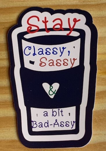 Waterproof Vinyl Sticker - Sassy Sticker - Gift Idea - Coffee  Sticker - Bad A Sticker - Waterbottle Sticker - PC Sticker - Funny Sticker