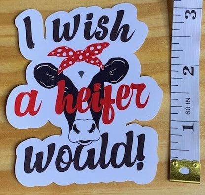 Waterproof Vinyl Sticker - Sassy Sticker - Gift Idea - Heifer Sticker - Bad A Sticker - Waterbottle Sticker - PC Sticker - Funny Sticker