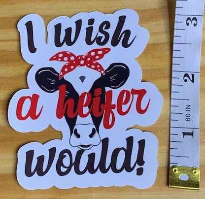 Waterproof Vinyl Sticker - Sassy Sticker - Gift Idea - Heifer Sticker - Bad A Sticker - Waterbottle Sticker - PC Sticker - Funny Sticker