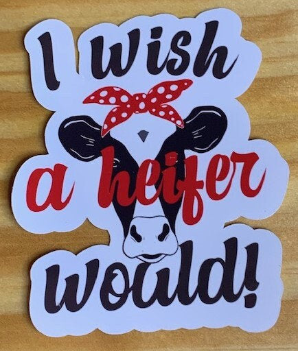 Waterproof Vinyl Sticker - Sassy Sticker - Gift Idea - Heifer Sticker - Bad A Sticker - Waterbottle Sticker - PC Sticker - Funny Sticker