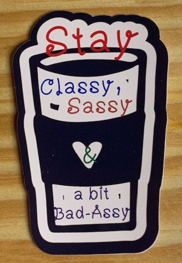 Waterproof Vinyl Sticker - Sassy Sticker - Gift Idea - Coffee  Sticker - Bad A Sticker - Waterbottle Sticker - PC Sticker - Funny Sticker