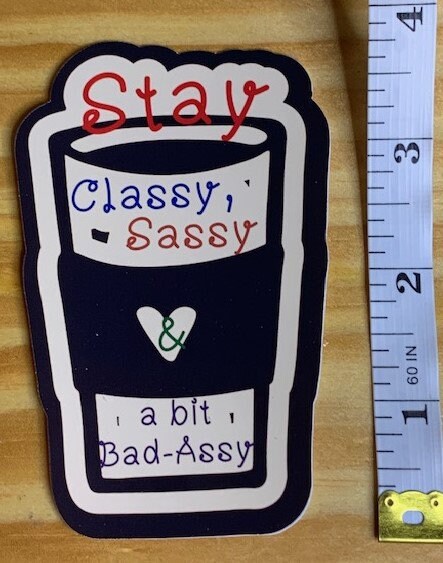 Waterproof Vinyl Sticker - Sassy Sticker - Gift Idea - Coffee  Sticker - Bad A Sticker - Waterbottle Sticker - PC Sticker - Funny Sticker